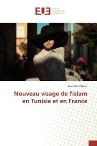 Zakour amel Ben - Nouveau visage de l'islam en Tunisie et en France.