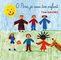 Jean Humenry - Ô Père, je suis ton enfant.