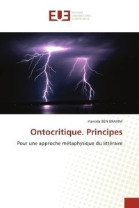 Brahim hamida Ben - Ontocritique. Principes - Pour une approche métaphysique du littéraire.