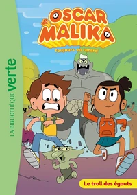 Oscar & Malika, Tome 01 - Le troll des égouts