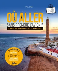 Où aller sans prendre l'avion ? 50 itinéraires