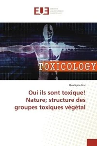 Oui ils sont toxique! Nature; structure des groupes toxiques vegetal