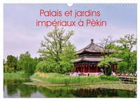 Palais et jardins impériaux à Pékin (Calendrier mural 2026 DIN A3 vertical), CALVENDO calendrier mensuel