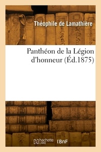 Theophile Lamathiere - Panthéon de la Légion d'honneur. Tome 8.