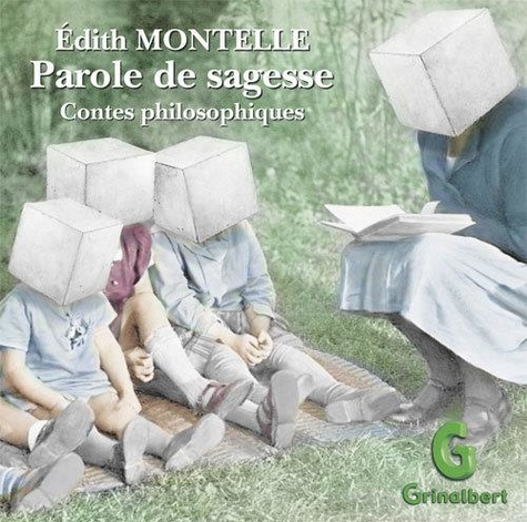 Edith Montelle - Parole de sagesse, contes philosophiques.
