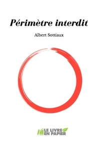 Albert Sottiaux - Périmètre interdit.