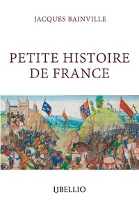 Jacques Bainville - Petite Histoire de France.