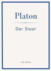 Platon: Der Staat. Vollständige Neuausgabe
