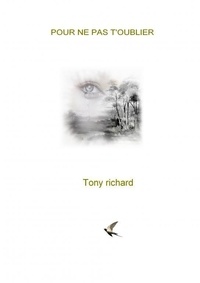 Tony Richard - Pour ne pas t'oublier.