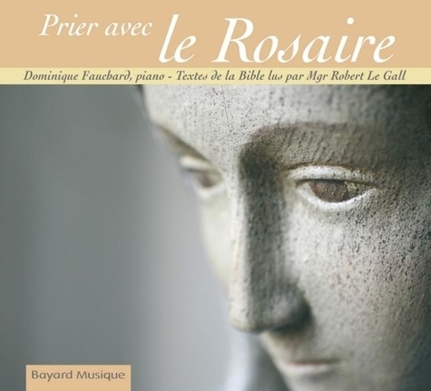 Dominique Fauchard - Prier avec le Rosaire.