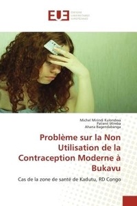 Kulondwa michel Mirindi et Patient Wimba - Problème sur la Non Utilisation de la Contraception Moderne à Bukavu - Cas de la zone de santé de Kadutu, RD Congo.