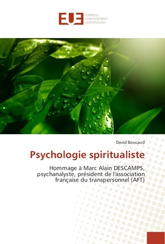 David Boucaud - Psychologie spiritualiste - Hommage A Marc Alain DeSCAMPS, psychanalyste, president de l'association française du transpersonnel.