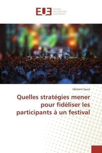 Clement Saura - Quelles stratégies mener pour fidéliser les participants à un festival - Cantiques pour le retablissement de l'heritage national.