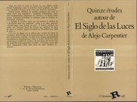 Quinze études autour de "El Siglo de Las Luces " de Alejo Carpentier