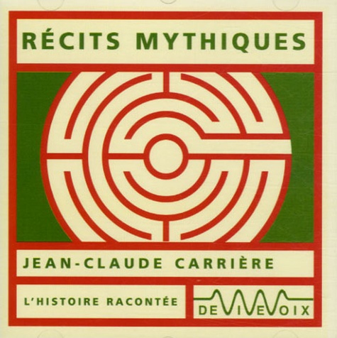 Jean-Claude Carrière - Récits mythiques. 1 CD audio