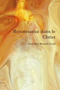 Cend Reinert - Renaissance dans le Christ.