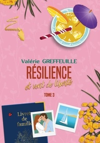 Valérie Greffeuille - Résilience et vent de liberté - Tome 3.