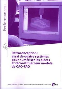 Rétroconception - essai de quatre systèmes pour numériser les pièces et reconstituer leur modèle de cao-fao