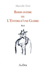 Rodin intime ou L'Envers d'une Gloire