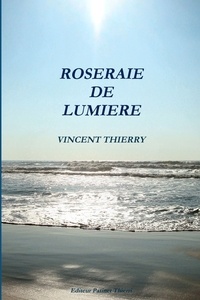 Vincent Thierry - Roseraie de lumiere.
