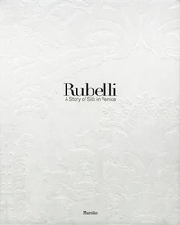 Rubelli : A Story of Silk in Venice /anglais