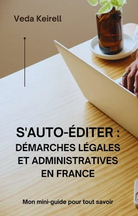S'AUTO-ÉDITER : DÉMARCHES LÉGALES ET ADMINISTRATIVES EN FRANCE