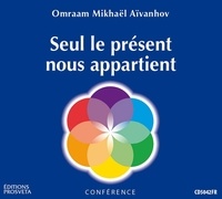 Aivanhov o. Mikhael - Seul le present nous appartient.