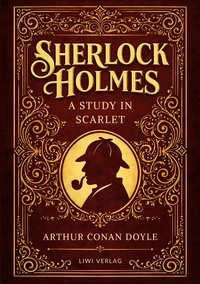 Sherlock Holmes: A Study in Scarlet (English Edition)