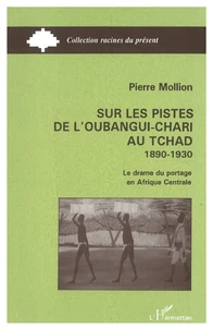 Sur les pistes de l'Oubangui-Chari au Tchad