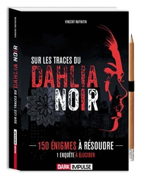 Sur les traces du Dahlia Noir - 150 énigmes à résoudre, 1 enquête à élucider