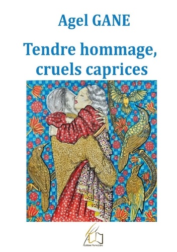 Agel Gane - Tendre hommage, cruels caprices.