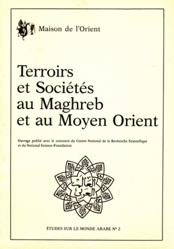 Terroirs et sociétés au Maghreb et au Moyen Orient. Séminaire IRMAC, 1983-84 [et  table ronde franco-américaine CNRS-NSF, Lyon, juin 1984