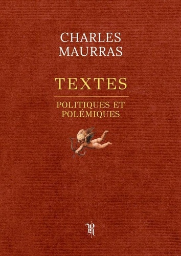 Charles Maurras - Textes Politiques et Polémiques.