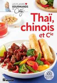Thai, chinois et cie. nos 100 meilleures recettes