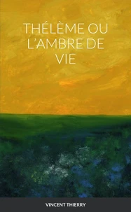 THÉLÈME OU L'AMBRE DE VIE