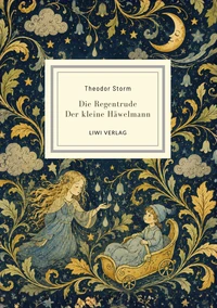 Theodor Storm: Die Regentrude / Der kleine Häwelmann. Zwei Märchen.