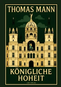 Thomas Mann: Königliche Hoheit. Neuausgabe