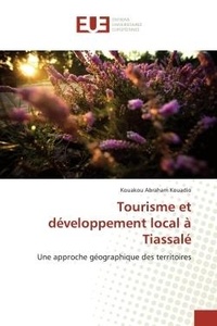 Kouadio kouakou Abraham - Tourisme et développement local à Tiassalé - Une approche géographique des territoires.
