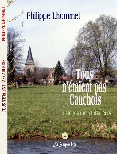 Philippe Lhommet - Tous n'étaient pas Cauchois.