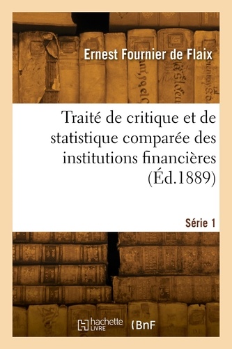 Traité de critique et de statistique comparée des institutions financières. Série 1