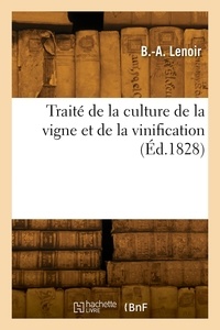 Alexandre Lenoir - Traité de la culture de la vigne et de la vinification.