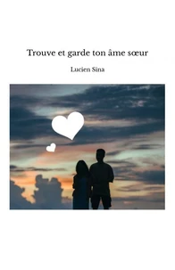 Trouve et garde ton âme s?ur