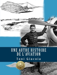 Toni Giacoia - Une autre histoire de l'aviation.