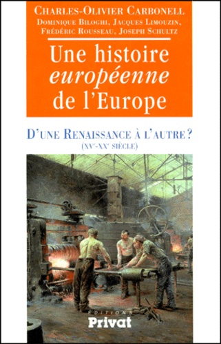  A Preciser - Une Histoire Europeenne De L'Europe. D'Une Renaissance A L'Autre ? Xveme-Xxeme Siecle.