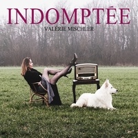 Valerie Mishler - Valerie mischler - Indomptee.