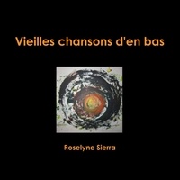 Roselyne Sierra - Vieilles chansons d'en bas.