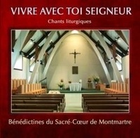 Montmartre Benedicti - Vivre avec toi Seigneur.