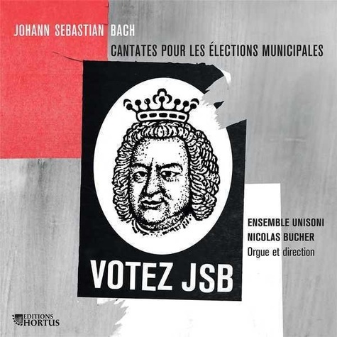 Jean-Sébastien Bach - Votez JSB - CD - Cantates pour les élections municipales.
