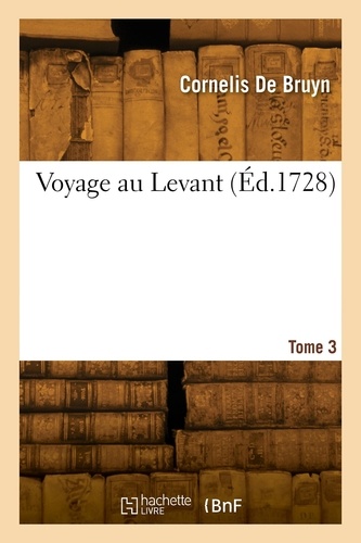 Voyage au Levant. Tome 3