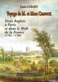 Louis Gabard - Voyage de M. et Mme Cradock - Deux Anglais à Paris et dans le Midi de la France (1783 - 1786).